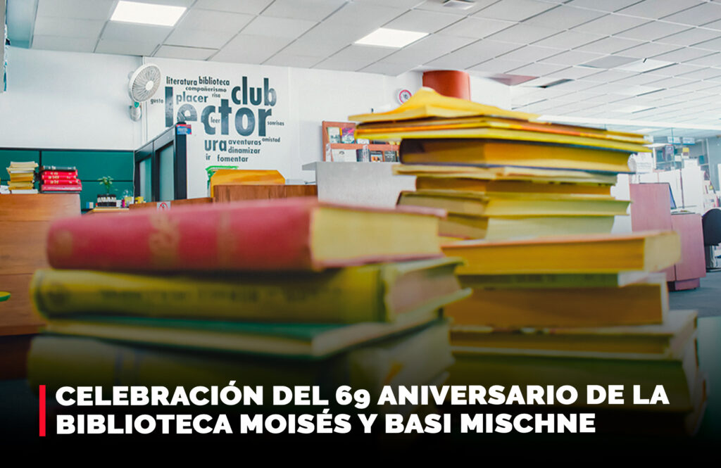 Celebración del 69 Aniversario de la Biblioteca Moisés y Basi Mischne